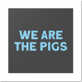 We Are The Pigs, blue Posters and Art